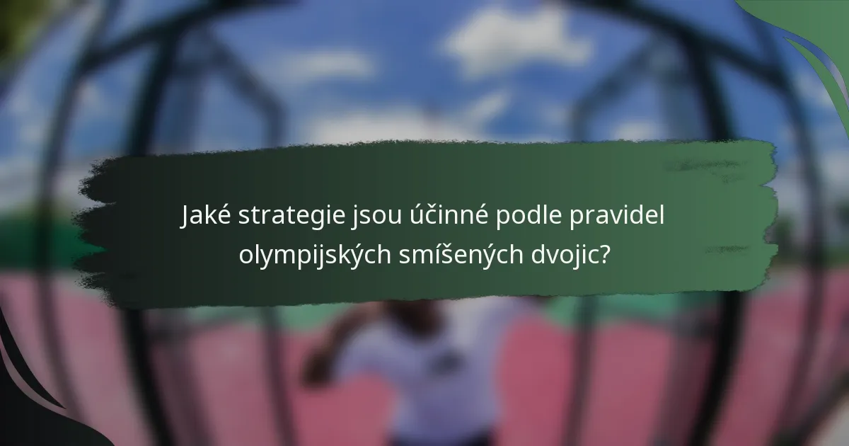 Jaké strategie jsou účinné podle pravidel olympijských smíšených dvojic?
