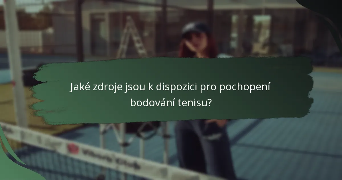 Jaké zdroje jsou k dispozici pro pochopení bodování tenisu?