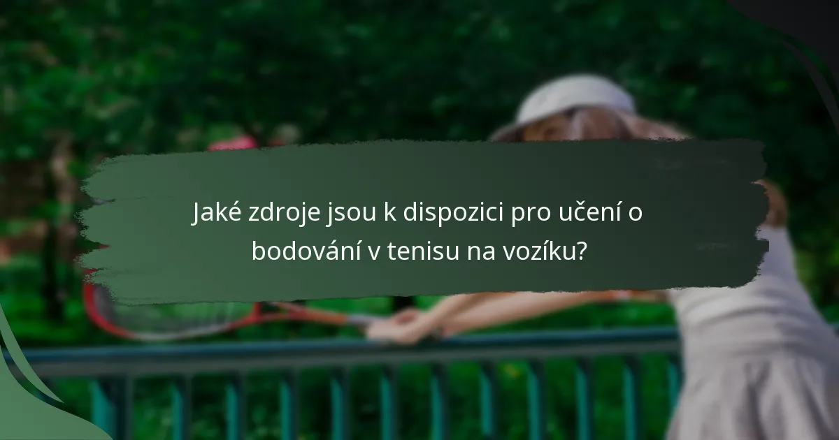 Jaké zdroje jsou k dispozici pro učení o bodování v tenisu na vozíku?