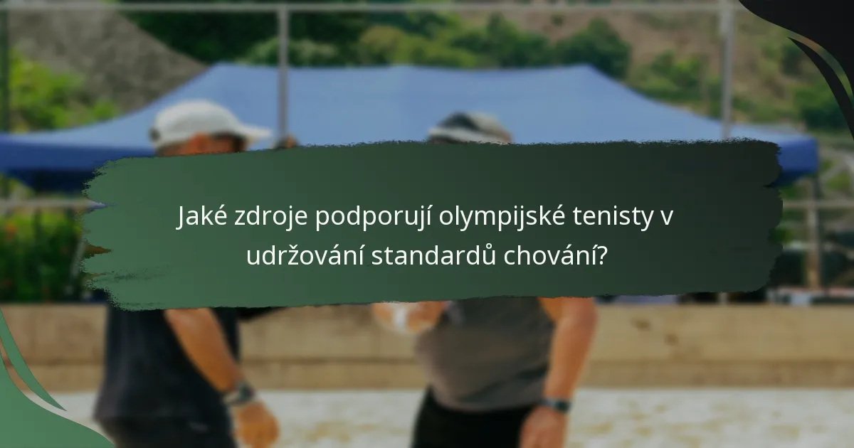 Jaké zdroje podporují olympijské tenisty v udržování standardů chování?