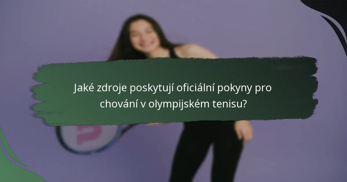 Jaké zdroje poskytují oficiální pokyny pro chování v olympijském tenisu?