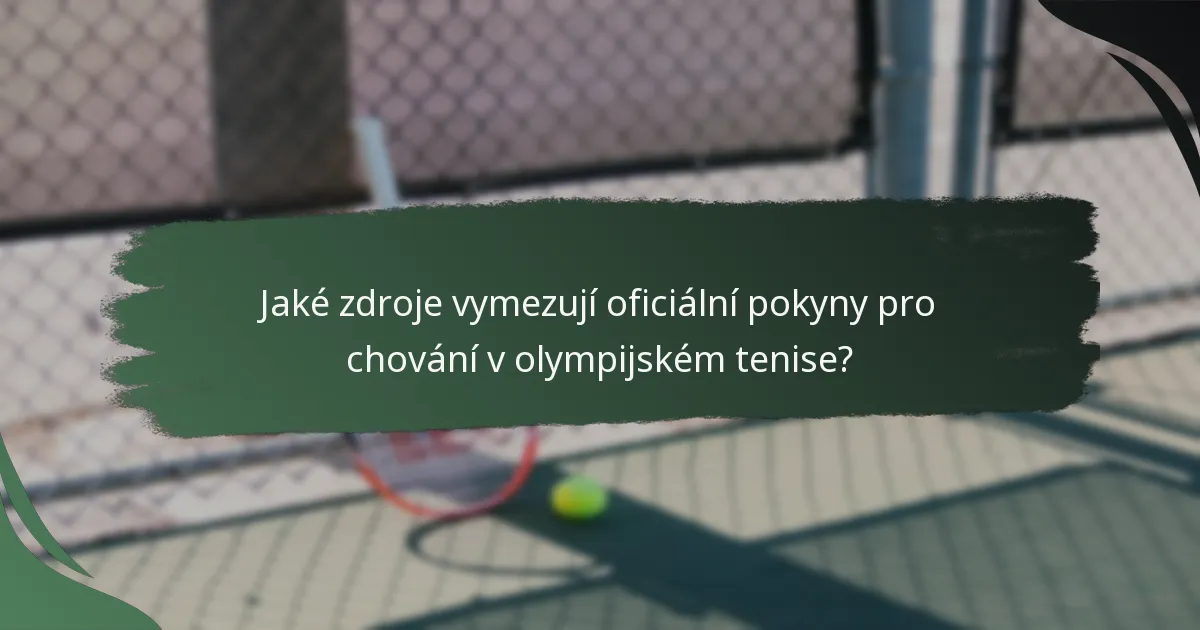 Jaké zdroje vymezují oficiální pokyny pro chování v olympijském tenise?