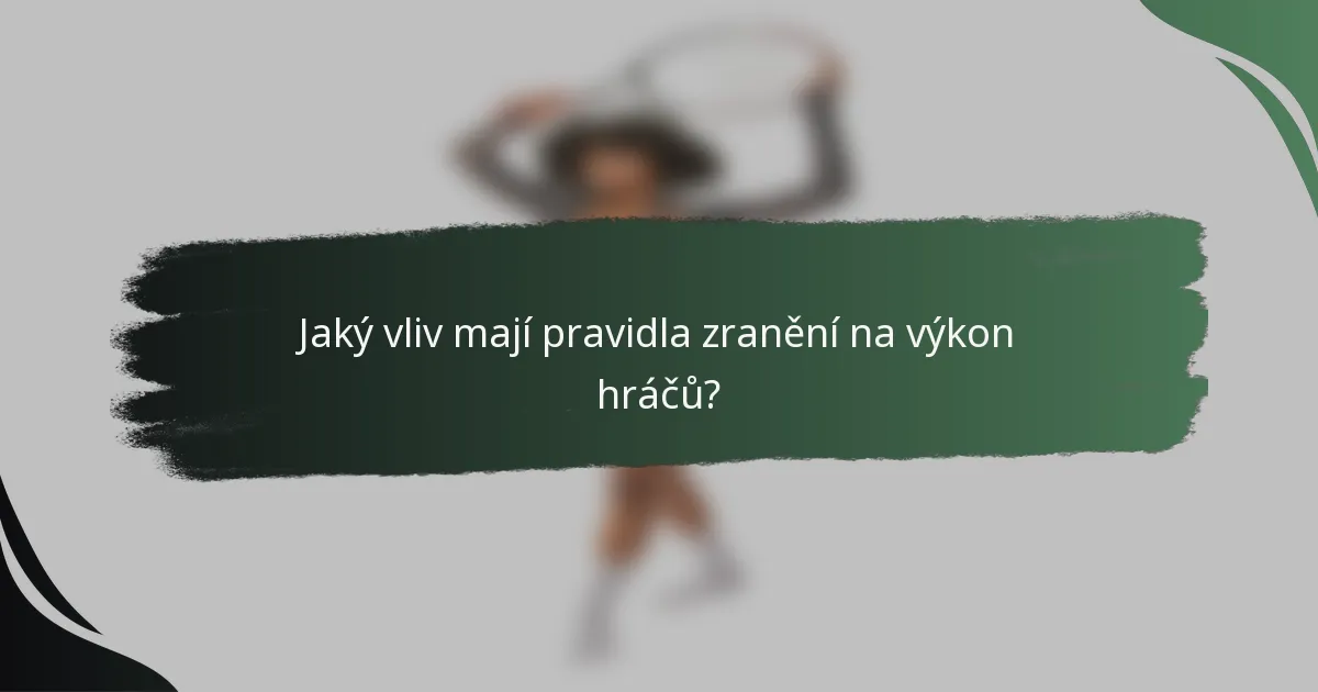 Jaký vliv mají pravidla zranění na výkon hráčů?