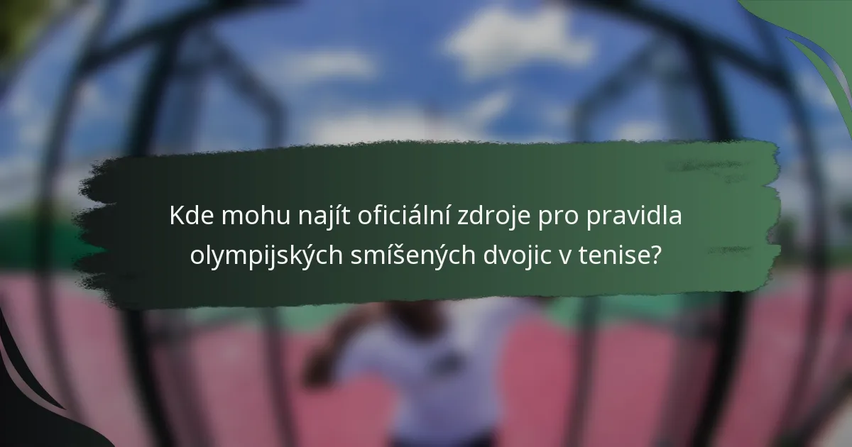 Kde mohu najít oficiální zdroje pro pravidla olympijských smíšených dvojic v tenise?