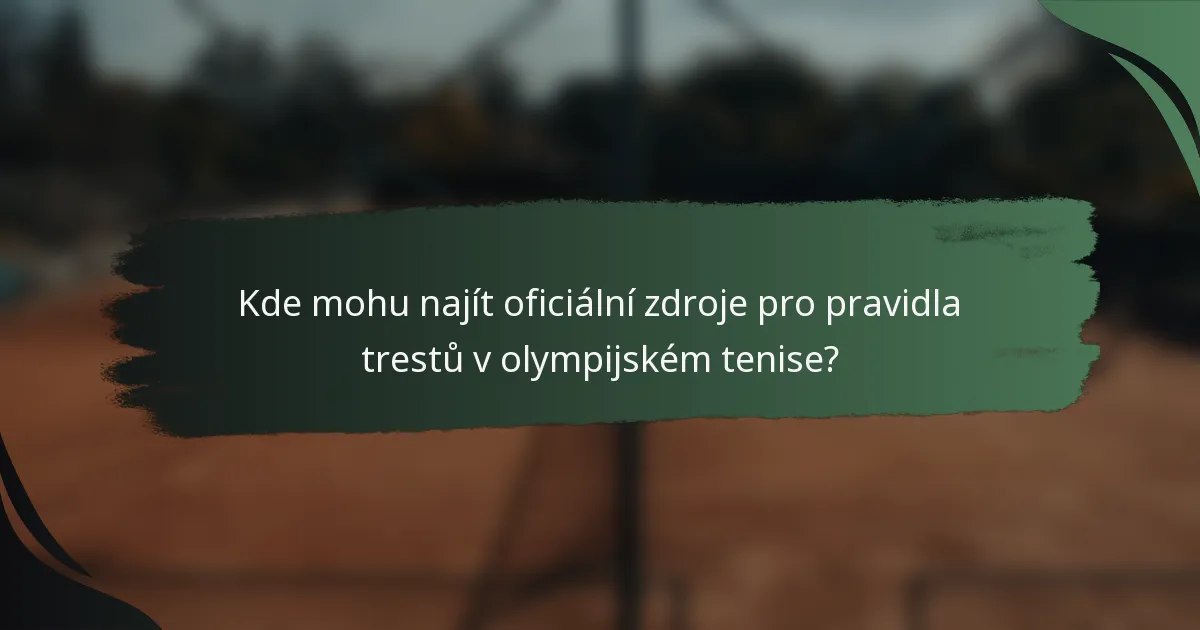 Kde mohu najít oficiální zdroje pro pravidla trestů v olympijském tenise?