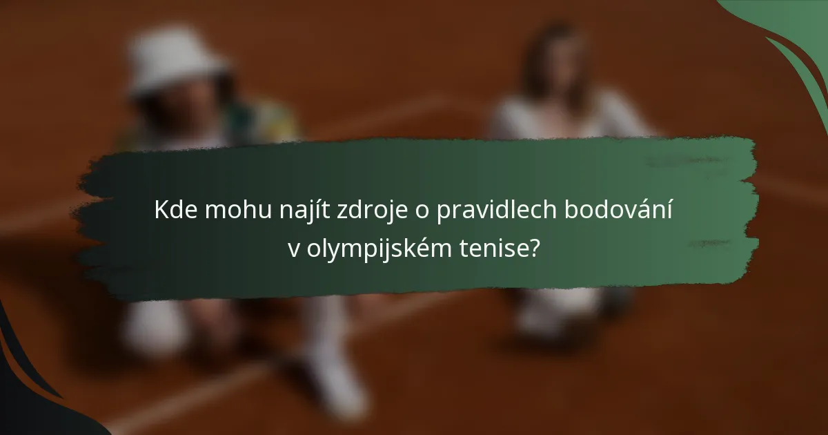 Kde mohu najít zdroje o pravidlech bodování v olympijském tenise?