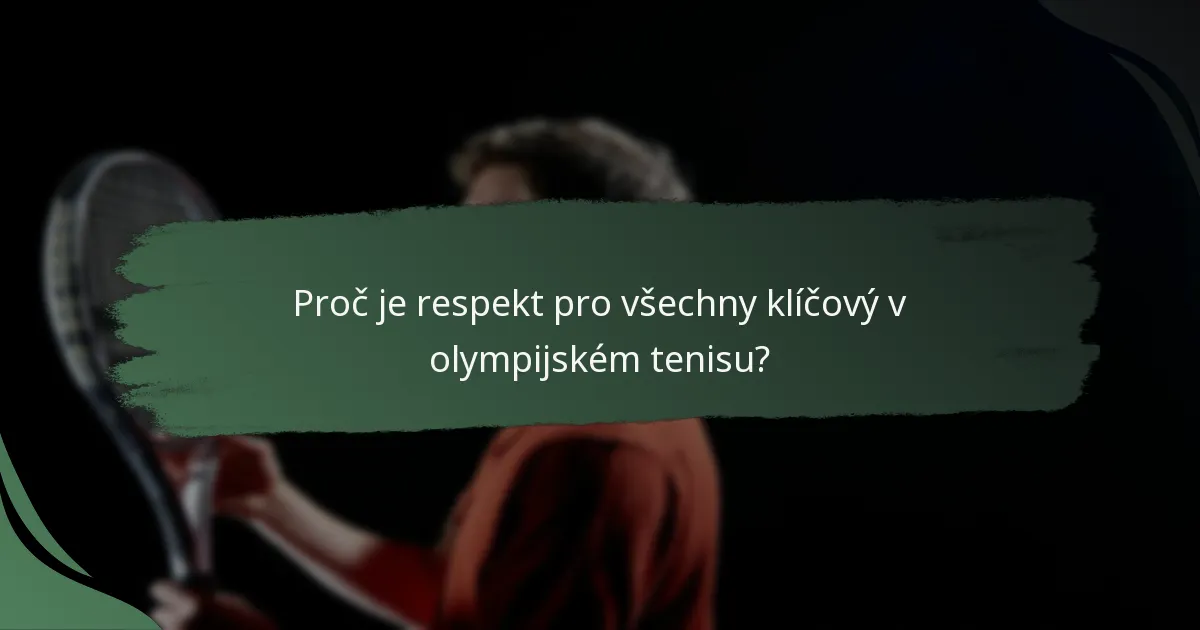 Proč je respekt pro všechny klíčový v olympijském tenisu?