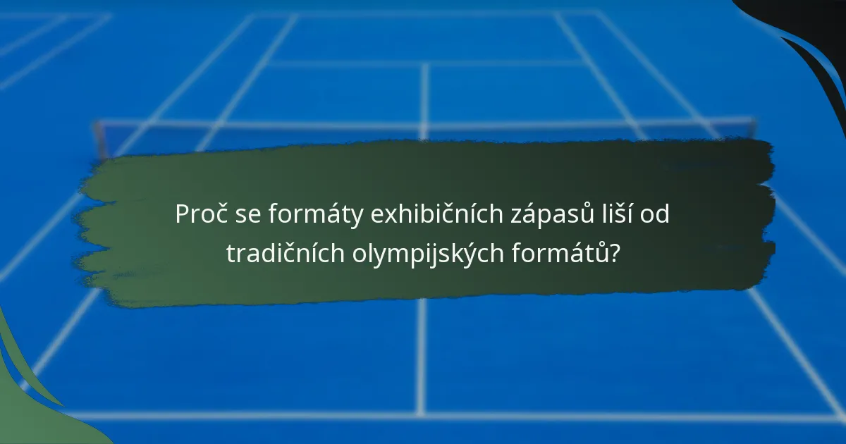 Proč se formáty exhibičních zápasů liší od tradičních olympijských formátů?